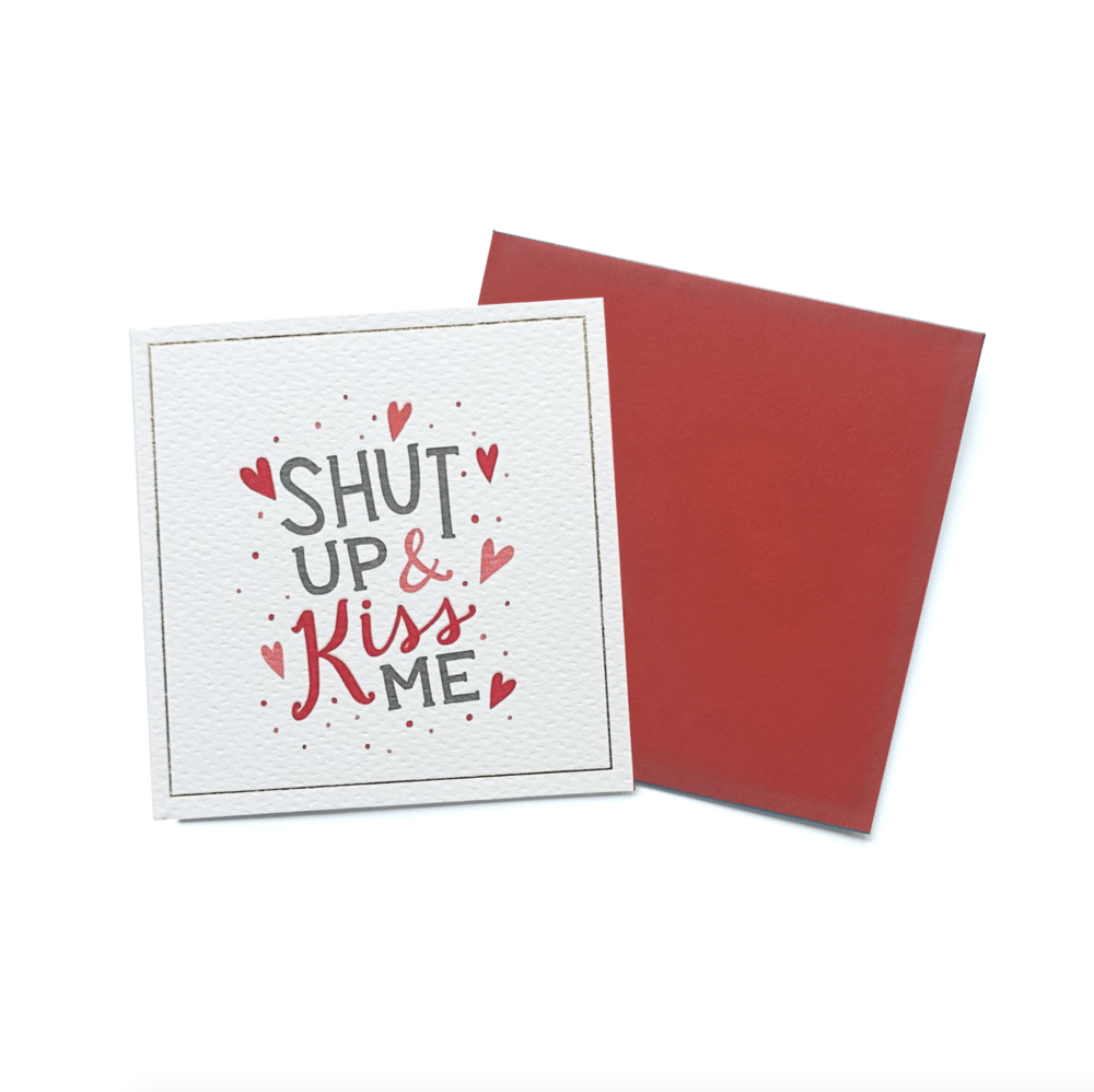 'Shut Up & Kiss Me' - Valentines Card